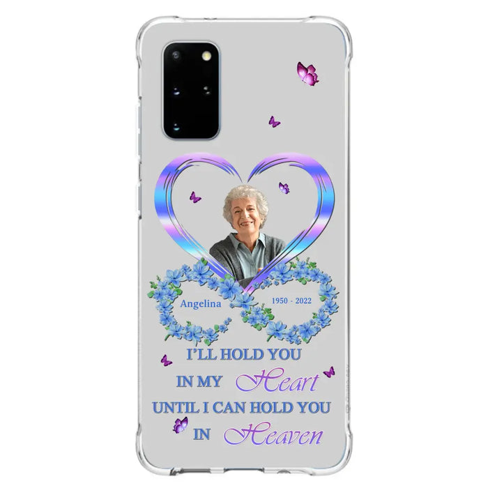 Custom Personalized Memorial Phone Case - Memorial Gift Idea For Family - Case For iPhone/Samsung - I'll Hold You In My Heart Until I Can Hold You In Heaven