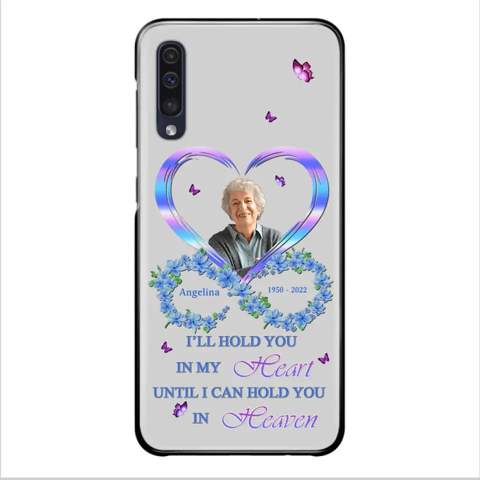 Custom Personalized Memorial Phone Case - Memorial Gift Idea For Family - Case For iPhone/Samsung - I'll Hold You In My Heart Until I Can Hold You In Heaven