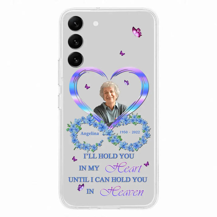 Custom Personalized Memorial Phone Case - Memorial Gift Idea For Family - Case For iPhone/Samsung - I'll Hold You In My Heart Until I Can Hold You In Heaven