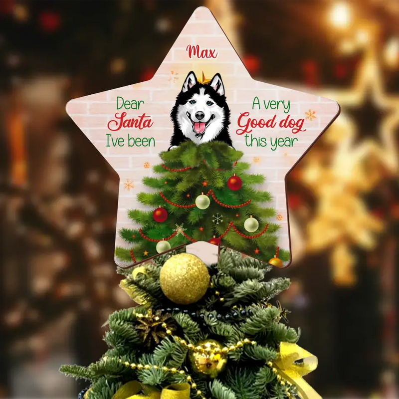 Personalized Christmas Dog Tree Topper -  Gift Idea For Christmas/Dog Lover - Dear Santa I've Been A Very Good Dog This Year