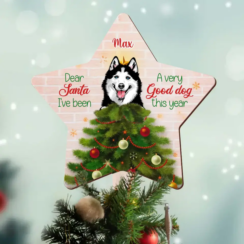 Personalized Christmas Dog Tree Topper -  Gift Idea For Christmas/Dog Lover - Dear Santa I've Been A Very Good Dog This Year