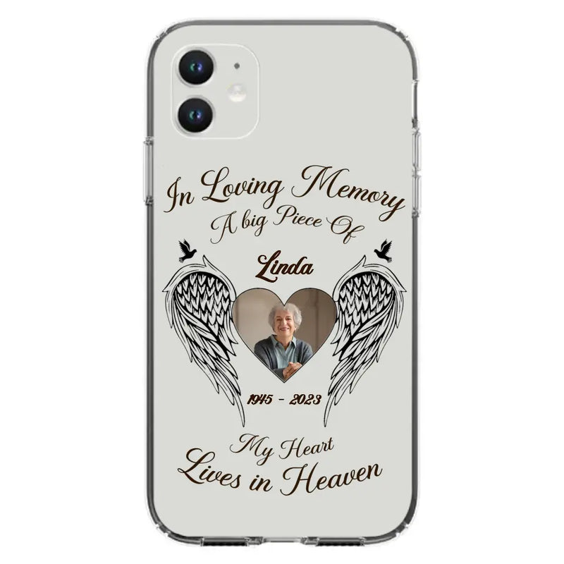 Personalized Memorial Phone Case - Upload Photo - Memorial Gift Idea For Family Member/Pet Lovers - In Loving Memory A Big Piece Of My Heart Lives In Heaven