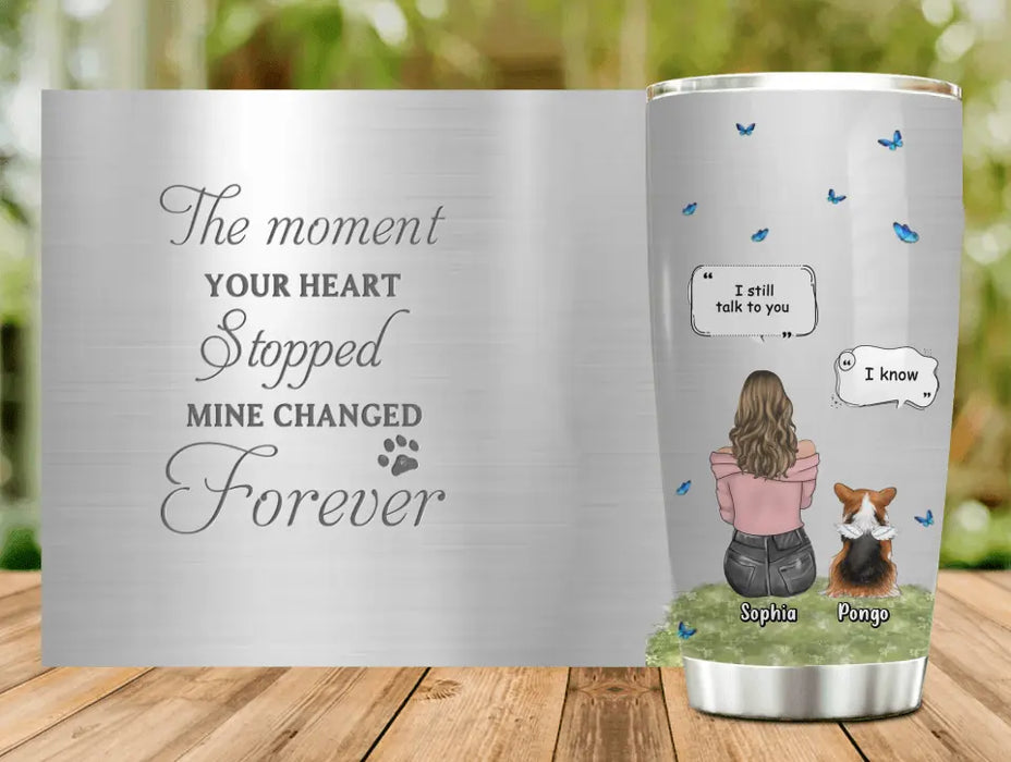 Custom Personalized Memorial Dog Tumbler - Upto 4 Dogs - Gift Idea for Dog Lovers/Owners - The Moment Your Heart Stopped Mine Changed Forever