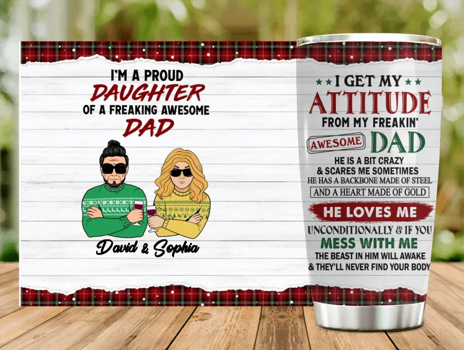 Personalized Dad/Mom & Daughter/Son Tumbler 20oz - Christmas Gift Idea For Daughter/Dad/Mom/Son - I Get My Attitude From My Freakin' Awesome Dad