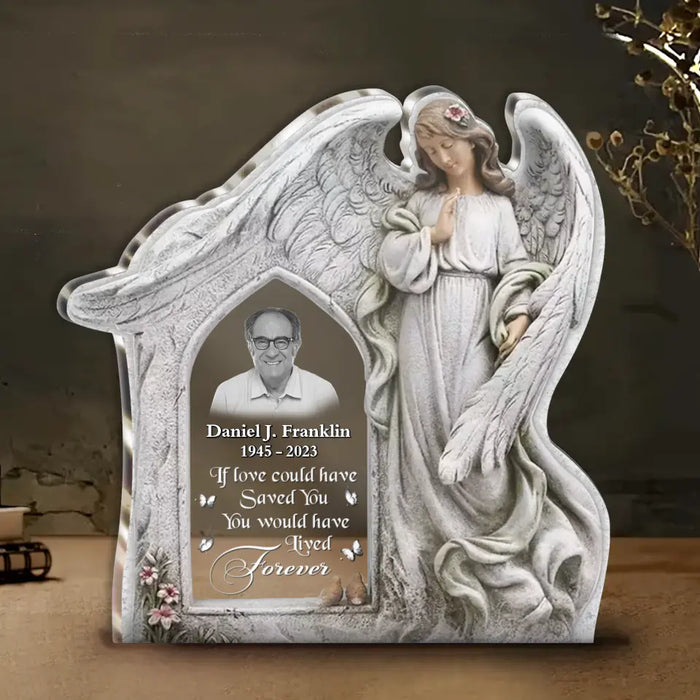 Custom Personalized Angel Wings Acrylic Plaque - Upload Photo - Christmas Memorial Gift Idea For Family Member - If Love Could Have Saved You You Would Have Lived Forever