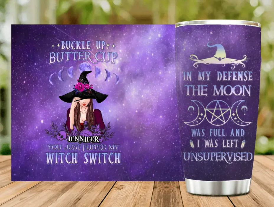 Personalized Witch Tumbler - Halloween Gift Idea for Witch Lovers - In My Defense The Moon Was Full And I Was Left Unsupervised