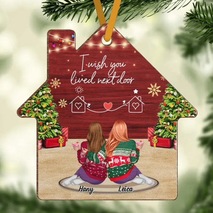 Custom Personalized Friend House Wooden Ornament - Gift Idea For Friend/Sister - I Wish You Lived Next Door