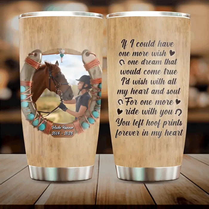 Custom Personalized  Memorial Horse Photo Tumbler - Gift Idea For Horse Lovers - If I Could One More Wish