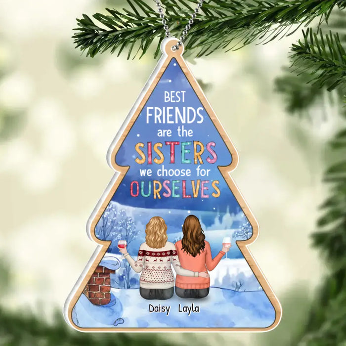 Personalized Friends Acrylic Ornament - Up to 5 Friends - Christmas Gift Idea For Friends/Sisters - Best Friends Are The Sisters We Choose For Ourselves
