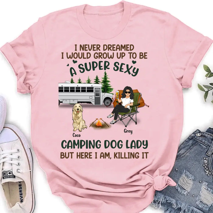 Custom Personalized Camping Lady Shirt/Hoodie - Gift Idea For Dog/Cat Lovers - Upto 4 Dogs/Cats - I Never Dreamed I Would Grow Up To Be A Super Sexy Camping Dog Lady