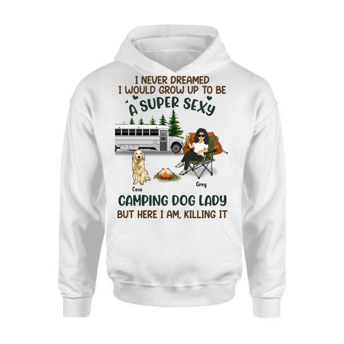 Custom Personalized Camping Lady Shirt/Hoodie - Gift Idea For Dog/Cat Lovers - Upto 4 Dogs/Cats - I Never Dreamed I Would Grow Up To Be A Super Sexy Camping Dog Lady
