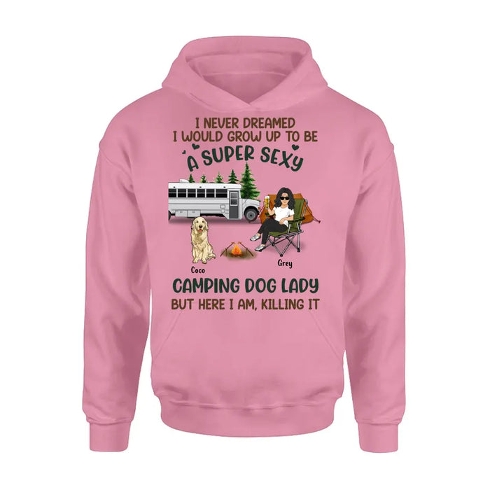 Custom Personalized Camping Lady Shirt/Hoodie - Gift Idea For Dog/Cat Lovers - Upto 4 Dogs/Cats - I Never Dreamed I Would Grow Up To Be A Super Sexy Camping Dog Lady