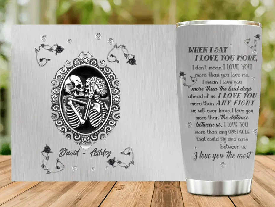 Personalized Skull Couple Tumbler - Skull Gift For Couple - When I Say I Love You More