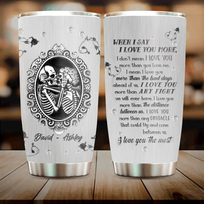Personalized Skull Couple Tumbler - Skull Gift For Couple - When I Say I Love You More