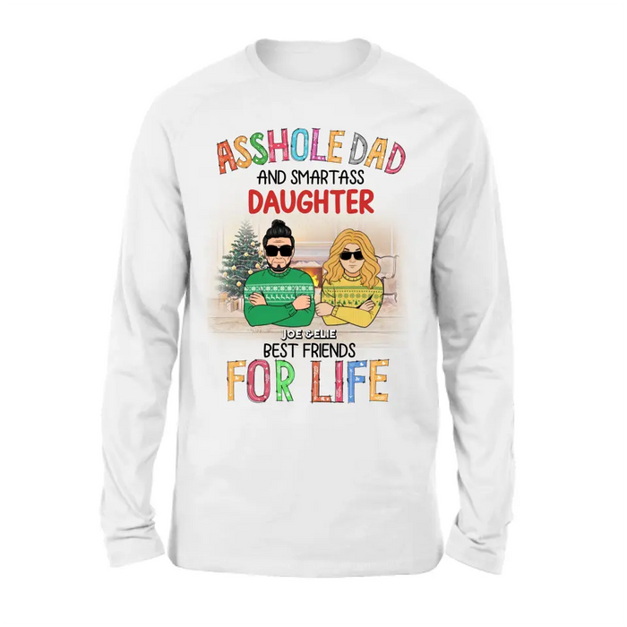 Custom Personalized Father & Daughter Shirt/ Hoodie - Christmas Gift Idea For Daughter/ Dad - Asshole Dad And Smartass Daughter Best Friends For Life