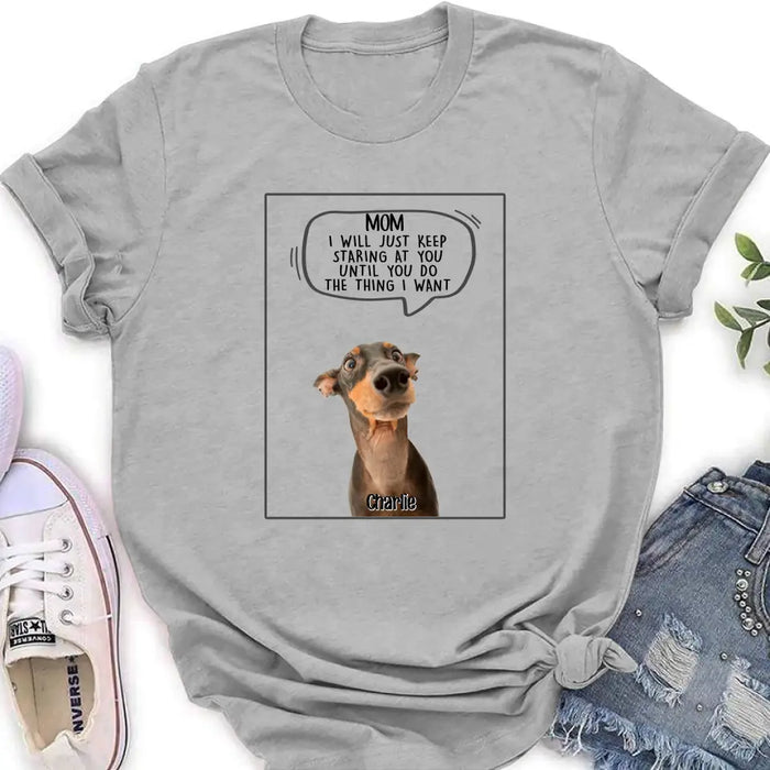 Custom Personalized Pet Photo Shirt/ Hoodie - Gift For Pet Lover -  Upto 3 Pets - I Will Just Keep Staring At You