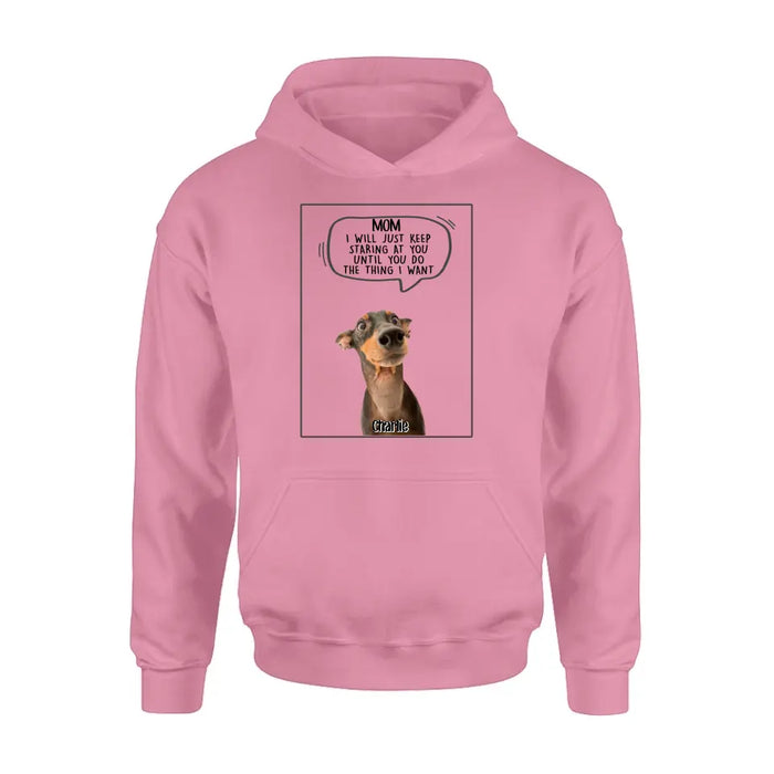 Custom Personalized Pet Photo Shirt/ Hoodie - Gift For Pet Lover -  Upto 3 Pets - I Will Just Keep Staring At You