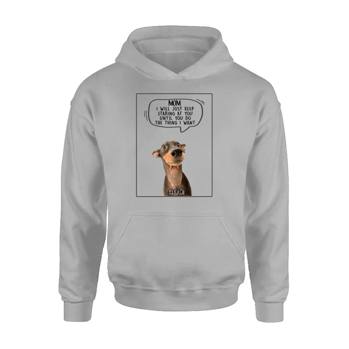 Custom Personalized Pet Photo Shirt/ Hoodie - Gift For Pet Lover -  Upto 3 Pets - I Will Just Keep Staring At You