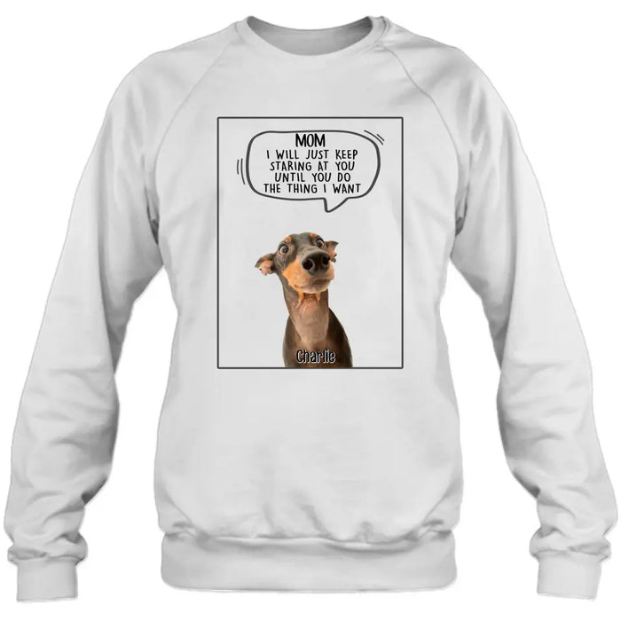 Custom Personalized Pet Photo Shirt/ Hoodie - Gift For Pet Lover -  Upto 3 Pets - I Will Just Keep Staring At You