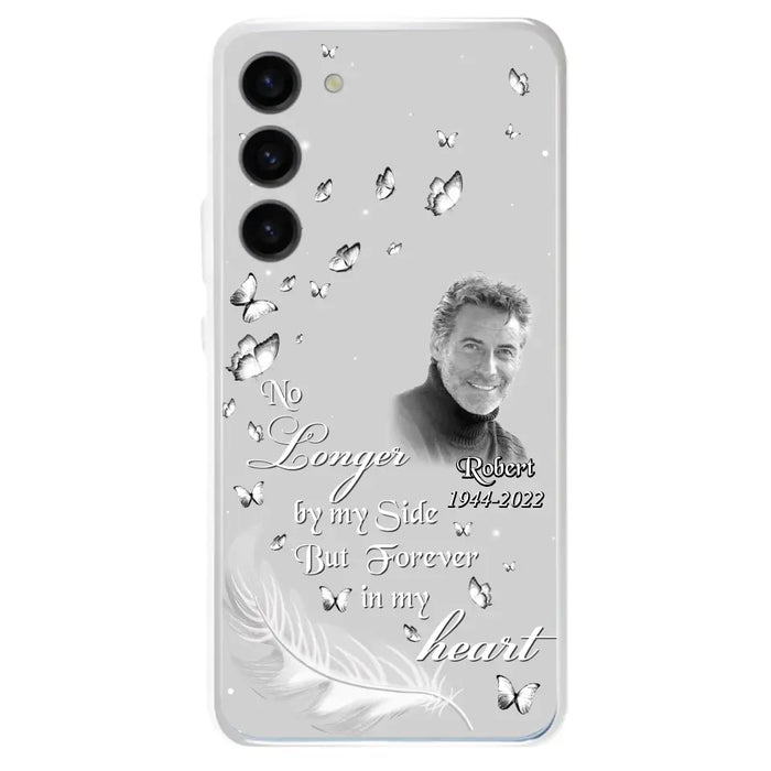 Custom Personalized Memorial Phone Case - Memorial Gift Idea For Family - Upload Photo - Case For iPhone/Samsung - No Longer By My Side But Forever In My Heart