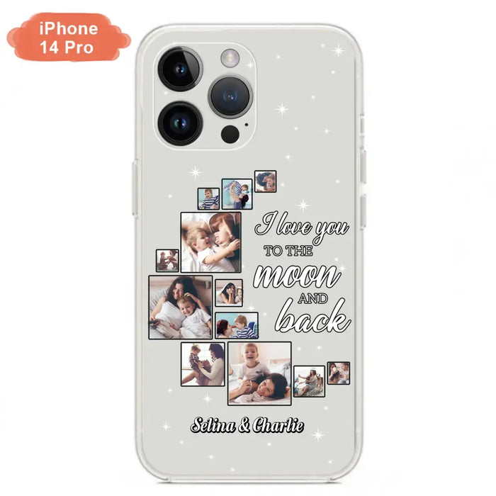 Custom Personalized Mom & Kid Photo Phone Case - Gift Idea For Children/Mom - Upload Photo - Case For iPhone/Samsung - I Love You To The Moon And Back