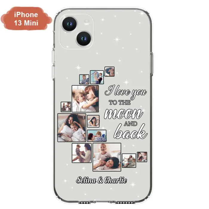 Custom Personalized Mom & Kid Photo Phone Case - Gift Idea For Children/Mom - Upload Photo - Case For iPhone/Samsung - I Love You To The Moon And Back