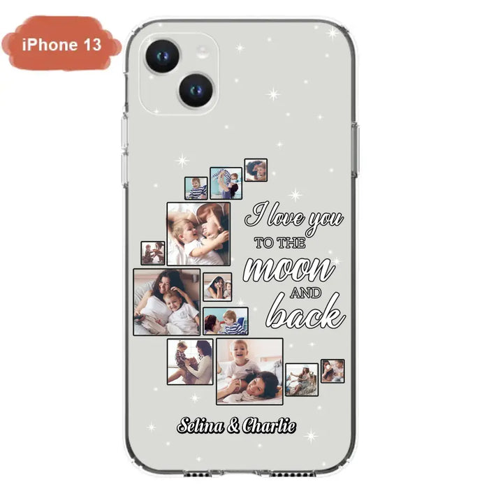 Custom Personalized Mom & Kid Photo Phone Case - Gift Idea For Children/Mom - Upload Photo - Case For iPhone/Samsung - I Love You To The Moon And Back