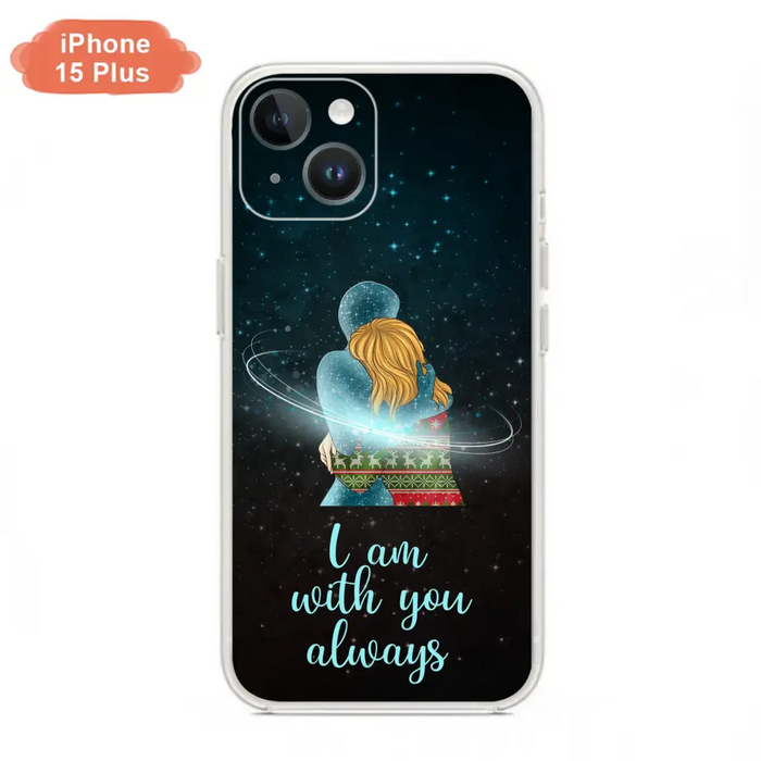 Custom Personalized Memorial Phone Case - Memorial Gift Idea For Family/Couple - Case For iPhone/Samsung - I Am With You Always