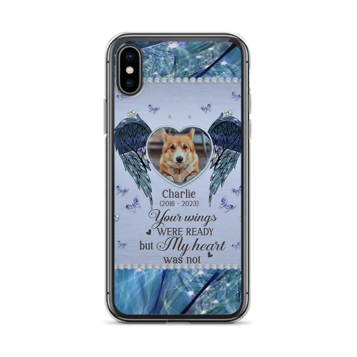 Personalized Memorial Pet Phone Case - Upload Photo - Memorial Gift Idea For Pet Lovers - Your Wings Were Ready But My Heart Was Not - Case For iPhone/Samsung