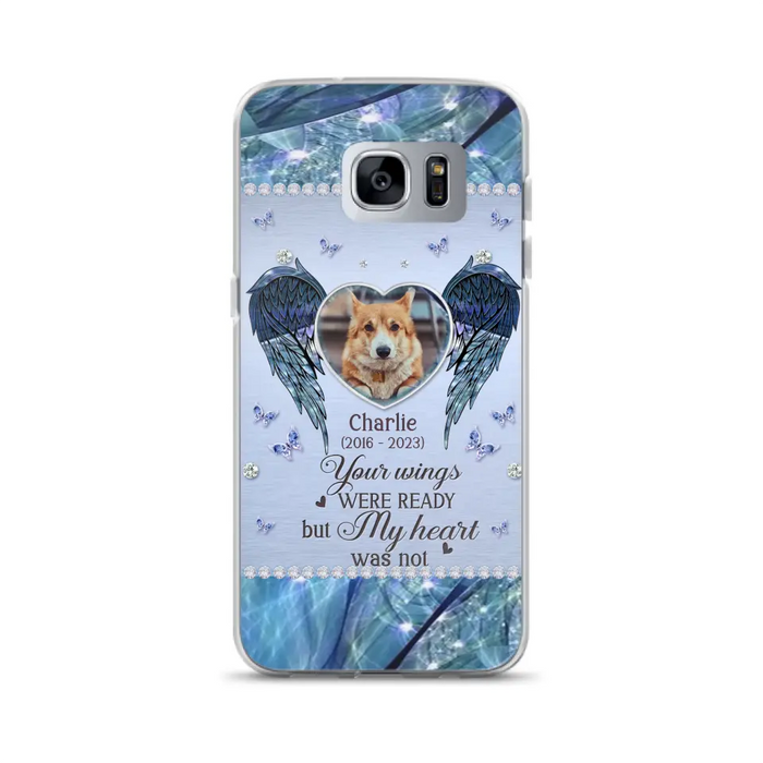 Personalized Memorial Pet Phone Case - Upload Photo - Memorial Gift Idea For Pet Lovers - Your Wings Were Ready But My Heart Was Not - Case For iPhone/Samsung