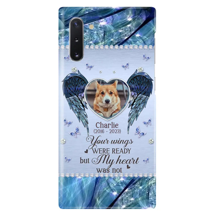 Personalized Memorial Pet Phone Case - Upload Photo - Memorial Gift Idea For Pet Lovers - Your Wings Were Ready But My Heart Was Not - Case For iPhone/Samsung