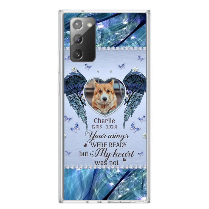 Personalized Memorial Pet Phone Case - Upload Photo - Memorial Gift Idea For Pet Lovers - Your Wings Were Ready But My Heart Was Not - Case For iPhone/Samsung