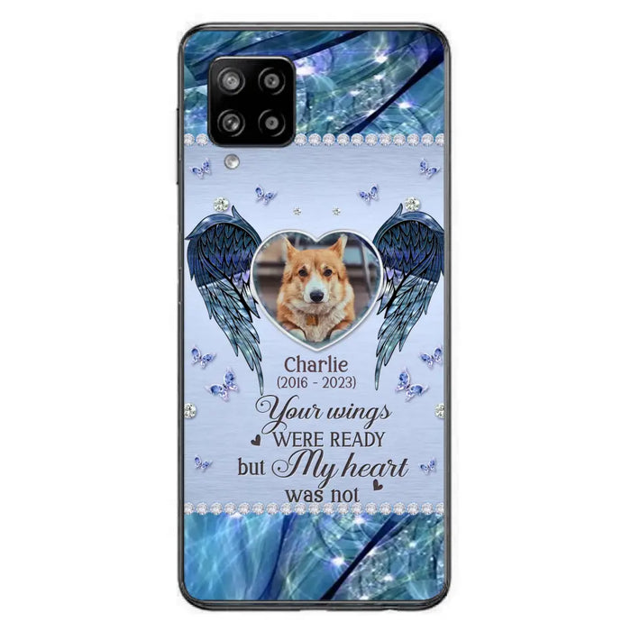 Personalized Memorial Pet Phone Case - Upload Photo - Memorial Gift Idea For Pet Lovers - Your Wings Were Ready But My Heart Was Not - Case For iPhone/Samsung