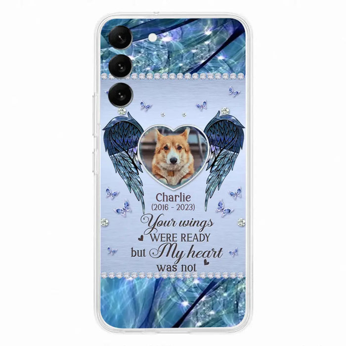 Personalized Memorial Pet Phone Case - Upload Photo - Memorial Gift Idea For Pet Lovers - Your Wings Were Ready But My Heart Was Not - Case For iPhone/Samsung