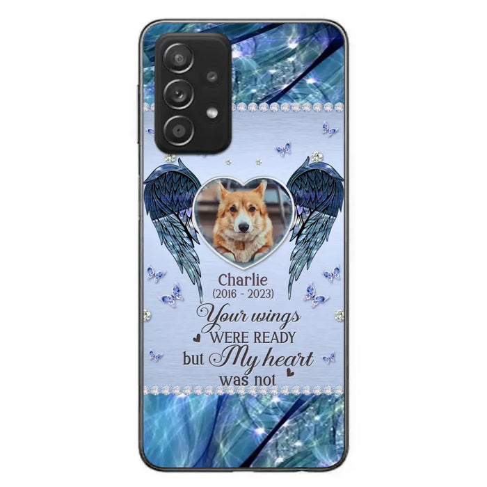 Personalized Memorial Pet Phone Case - Upload Photo - Memorial Gift Idea For Pet Lovers - Your Wings Were Ready But My Heart Was Not - Case For iPhone/Samsung