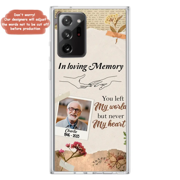 Custom Personalized Memorial Phone Case - Memorial Gift Idea For Family - Case For iPhone/Samsung - You Left My World But Never My Heart