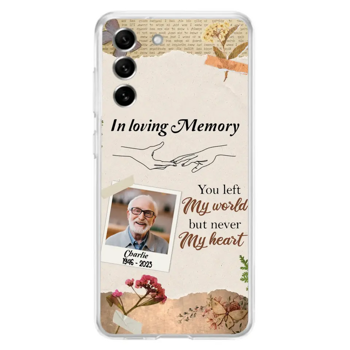 Custom Personalized Memorial Phone Case - Memorial Gift Idea For Family - Case For iPhone/Samsung - You Left My World But Never My Heart