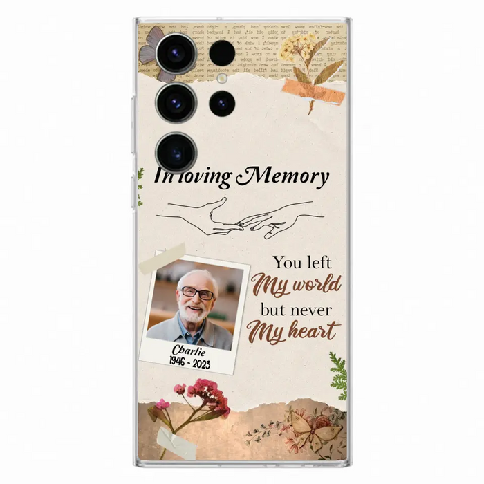 Custom Personalized Memorial Phone Case - Memorial Gift Idea For Family - Case For iPhone/Samsung - You Left My World But Never My Heart