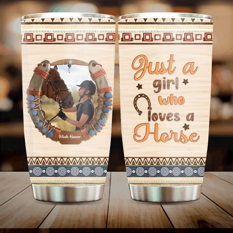 Personalized Horse Girl Tumbler - Gift Idea For Horse Lovers - Upload Photo - Just A Girl Who Loves  A Horse