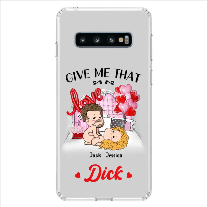 Custom Personalized Couple Phone Case - Gift Idea For Couple/Valentines Day/Her/Him - Give Me That Dick - Case For iPhone/Samsung