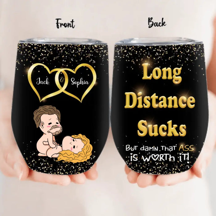Personalized Couple Wine Tumbler - Gift Idea For Couple/Him/Her/Valentine's Day - Long Distance Sucks But Damn That Ass Is Worth It