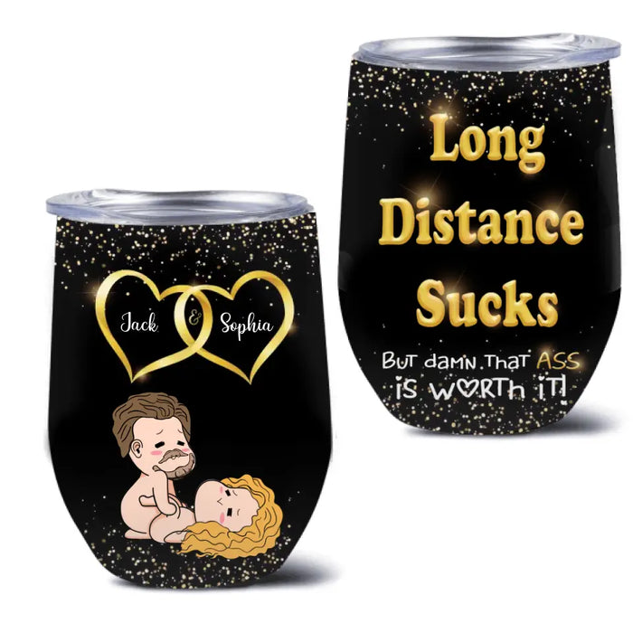 Personalized Couple Wine Tumbler - Gift Idea For Couple/Him/Her/Valentine's Day - Long Distance Sucks But Damn That Ass Is Worth It