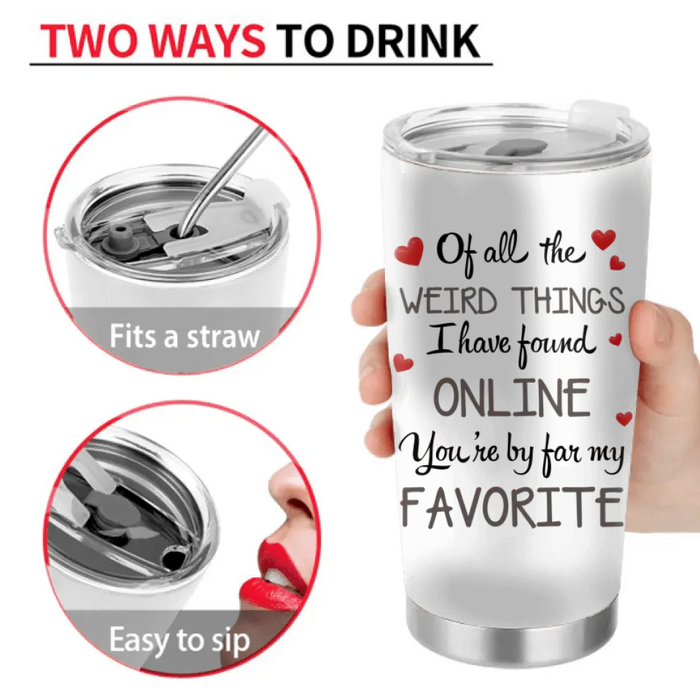 Personalized Couple Tumbler - Gift Idea For Couple/Him/Her/Valentine's Day - You're By Far My Favorite