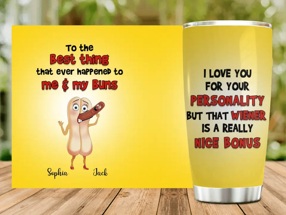 Personalized Funny Couple Tumbler - Gift Idea For Couple/Him/Her/Valentine's Day - I Love You For Your Personality But That Wiener Is A Really Nice Bonus