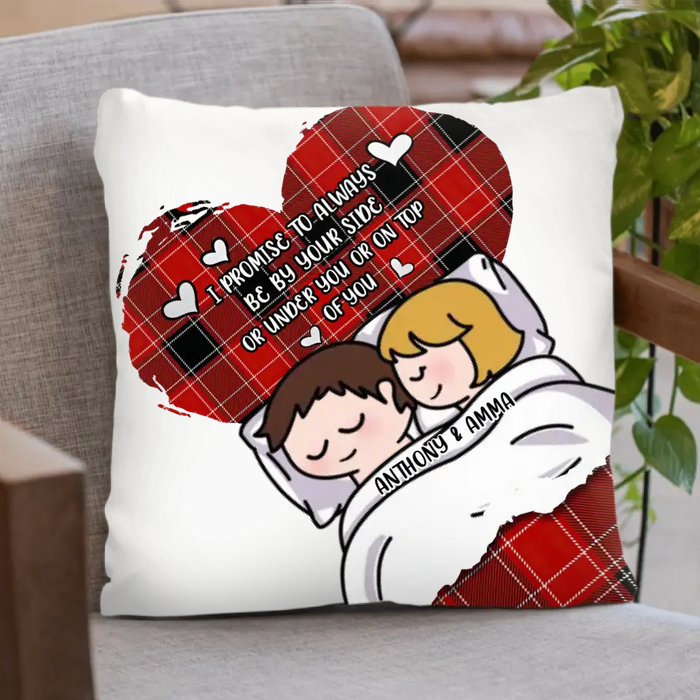 Custom Personalized Couple Pillow Cover - Gift Idea For Couple/ Her/ Him - I Promise To Always Be By Your Side