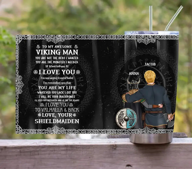 Personalized Viking Couple Tumbler - Gift Idea For Couple/Him/Valentine's Day - To My Awesome Viking Man I love You To Valhalla & Back