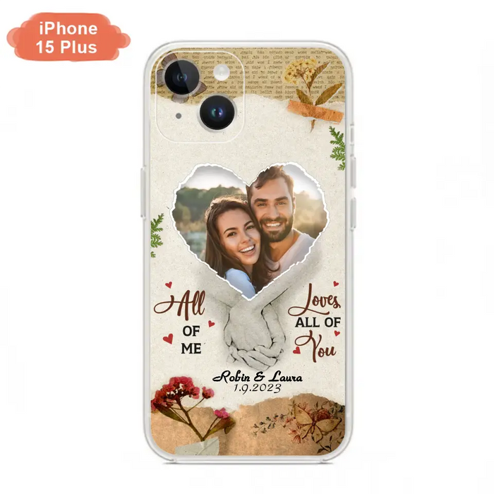 Custom Personalized Couple Phone Case - Gift Idea For Couple/Valentines Day - Upload Photo - All Of Me Loves All Of You - Case For iPhone/Samsung