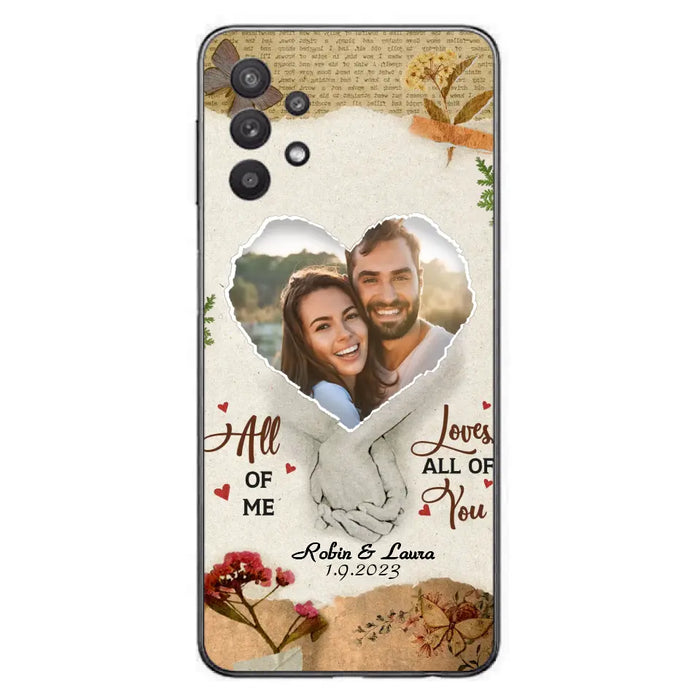 Custom Personalized Couple Phone Case - Gift Idea For Couple/Valentines Day - Upload Photo - All Of Me Loves All Of You - Case For iPhone/Samsung