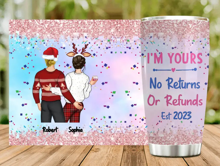Personalized Couple Tumbler - Gift Idea For Couple/Him/Her/Valentine's Day - I'm Yours No Returns Or Refunds