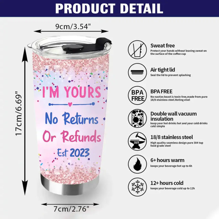 Personalized Couple Tumbler - Gift Idea For Couple/Him/Her/Valentine's Day - I'm Yours No Returns Or Refunds